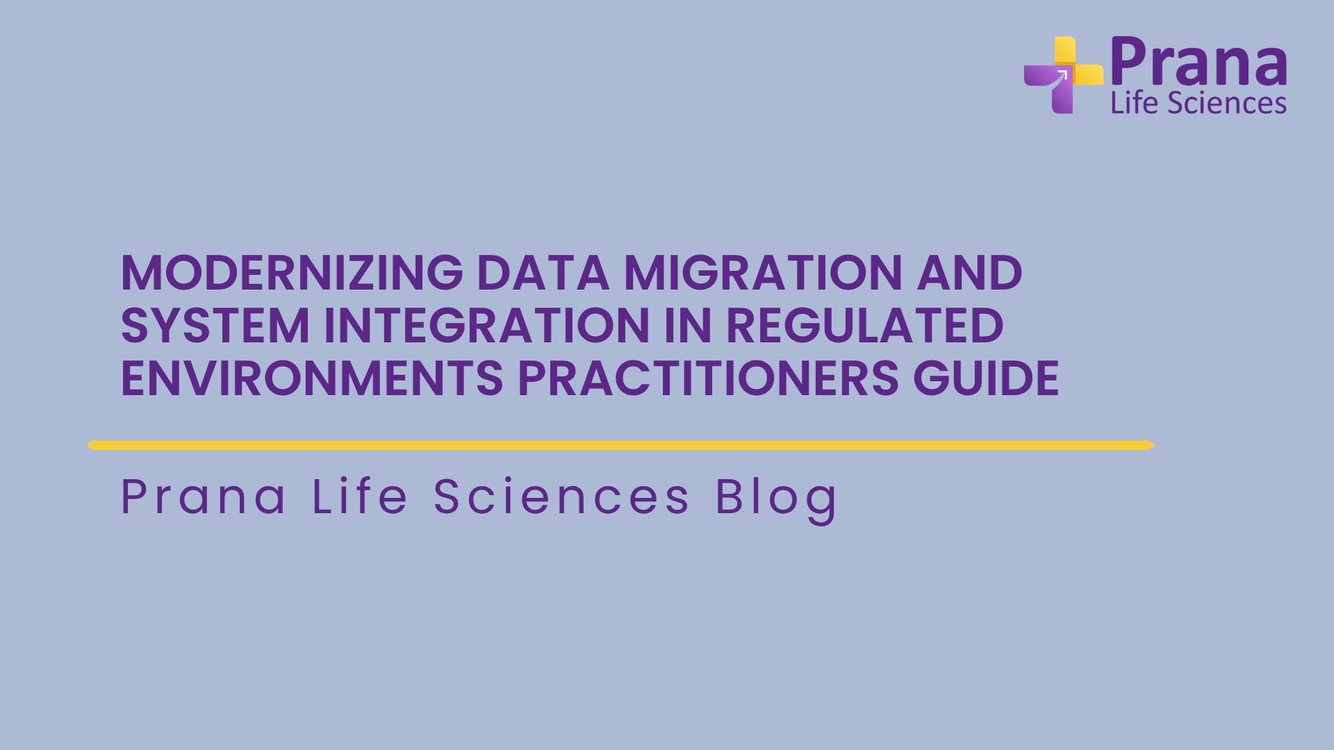 Modernizing Data Migration and System Integration in Regulated Environments Practitioners Guide