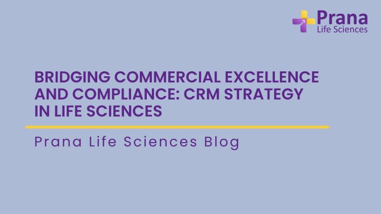 Bridging Commercial Excellence and Compliance: CRM Strategy in Life Sciences