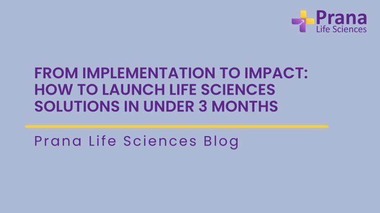 From Implementation to Impact: How to Launch Life Sciences Solutions in Under 3 Months